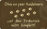 Klasse Geschenkidee: FrÃ&frac14;hstÃ&frac14;cksbrettchen Motiv: "Ohne ein Paar Hundehaare, ist das FrÃ&frac14;hstÃ&frac14;ck nicht komplett